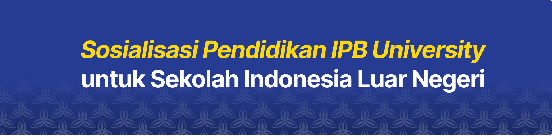 Sosialisasi Pendidikan IPB University untuk Sekolah Indonesia Luar Negeri